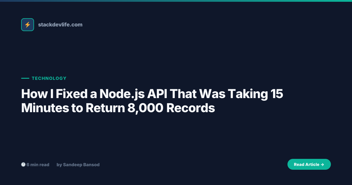 How I Fixed a Node.js API That Was Taking 15 Minutes to Return 8,000 ...